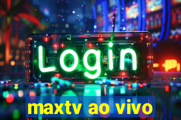 maxtv ao vivo